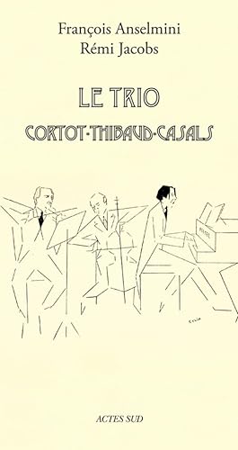 Stock image for Le Trio Cortot - Thibaud - Casals for sale by Gallix