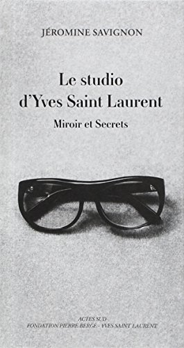 Beispielbild fr Le studio d'Yves Saint Laurent : Miroir et secrets zum Verkauf von medimops