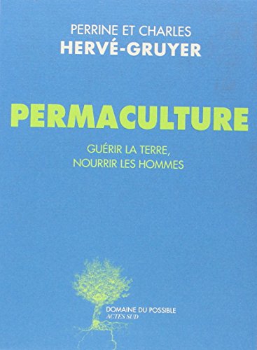 9782330034344: Permaculture (fermeture et bascule sur le 9782330074166): Gurir la terre, nourrir les hommes.