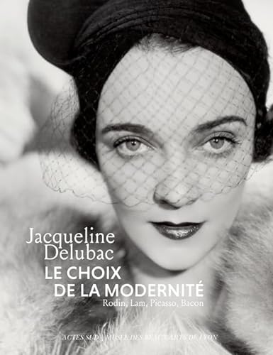 9782330036713: Jacqueline Delubac, le choix de la modernit: Ridon, Lam, Picasso, Bacon