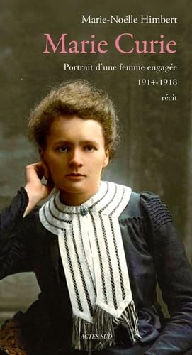 9782330036782: Marie Curie: Portrait d'une femme engage 1914-1918