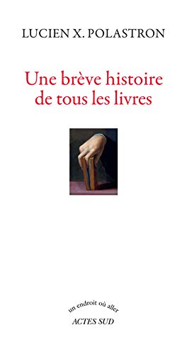Beispielbild fr Une brve histoire de tous les livres (French Edition) zum Verkauf von Gallix