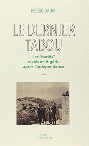 Beispielbild fr Le Dernier Tabou : Les Harkis Rests En Algrie Aprs L'indpendance : Essai zum Verkauf von RECYCLIVRE