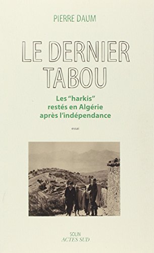 9782330039080: Le dernier tabou: Les "Harkis" rests en Algrie aprs l'indpendance (Archives du colonialisme)