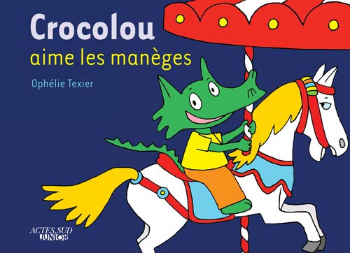 Beispielbild fr crocolou aime les maneges (ACTES SUD JUNIOR) zum Verkauf von Better World Books