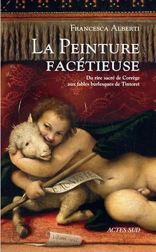 Beispielbild fr La peinture factieuse: Du rire sacr de Corrge aux fables burlesques de Tintoret zum Verkauf von Gallix