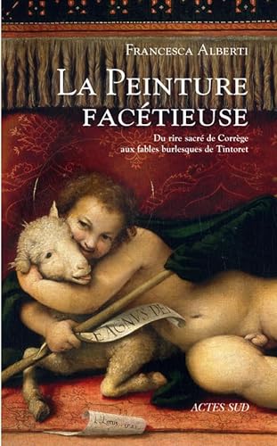 Imagen de archivo de La peinture factieuse : Du rire sacr de Corrge aux fables burlesques de Tintoret a la venta por medimops
