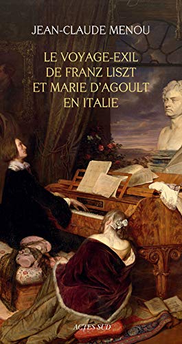 9782330048082: Le voyage-exil de Franz Liszt et Marie d'Agoult en Italie (1837-1839)