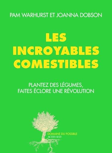 9782330050511: Les incroyables comestibles: Plantez des lgumes, faites clore une rvolution