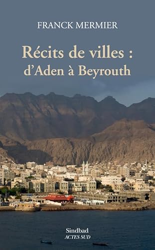 9782330050801: Rcits de villes : d'Aden  Beyrouth