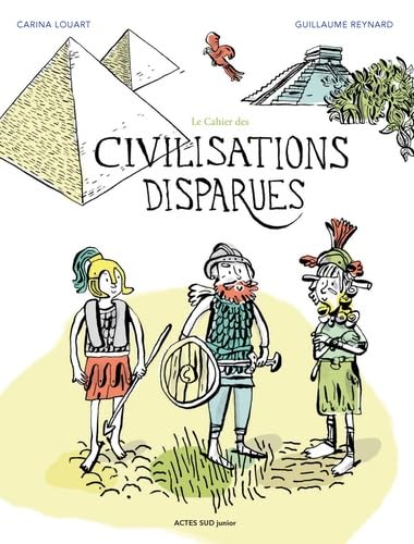 Beispielbild fr Le cahier des civilisations disparues Louart, Carina et Reynard, Guillaume zum Verkauf von BIBLIO-NET