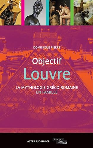 9782330056216: Objectif Louvre - La mythologie grco-romaine en famille