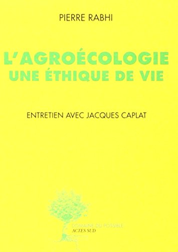Imagen de archivo de L'agrocologie : Une thique de vie a la venta por Ammareal