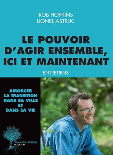 9782330056858: Le pouvoir d'agir ensemble, ici et maintenant: Entretiens