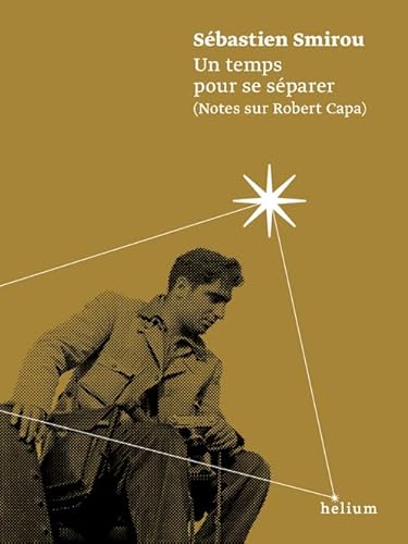 9782330057039: Un temps pour se sparer (Notes sur Robert Capa)