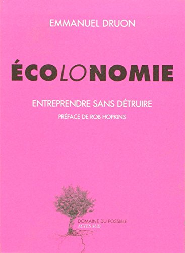 Stock image for Ecolonomie: Entreprendre sans dtruire for sale by Ammareal