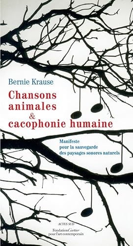 Imagen de archivo de Chansons animales et cacophonie humaine: Manifeste pour la sauvegarde des paysages sonores naturels a la venta por Ammareal