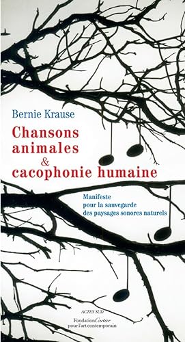 Stock image for Chansons animales et cacophonie humaine: Manifeste pour la sauvegarde des paysages sonores naturels for sale by Ammareal