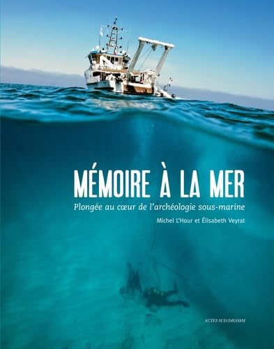 Imagen de archivo de Mmoire  La Mer : Plonge Au Coeur De L'archologie Sous-marine a la venta por RECYCLIVRE