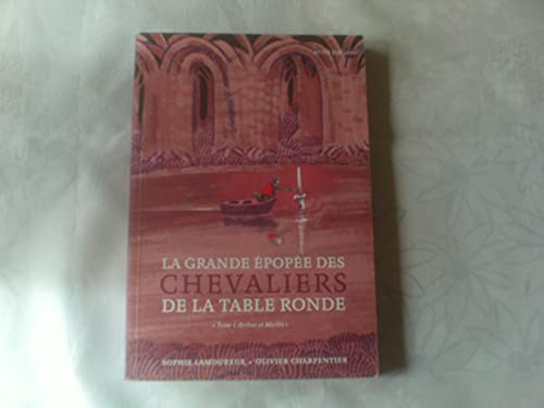 Stock image for La Grande Epop e des chevaliers de la Table ronde: T. 1 Arthur et Merlin for sale by ThriftBooks-Dallas