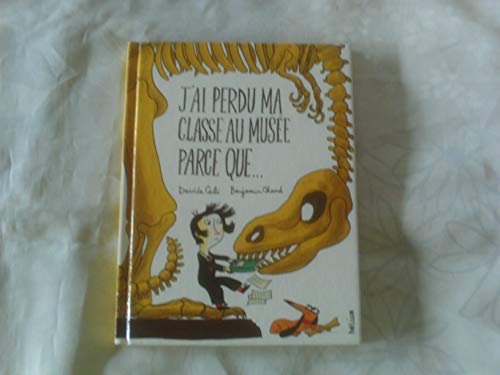 Beispielbild fr J'ai Perdu Ma Classe Au Muse Parce Que. zum Verkauf von RECYCLIVRE