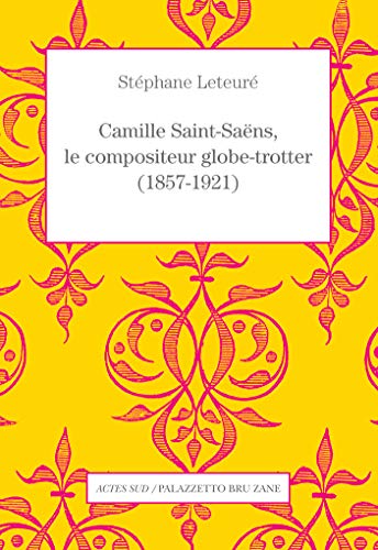 Imagen de archivo de Camille Saint-Sans, le compositeur globe-trotter (1857-1921) a la venta por medimops