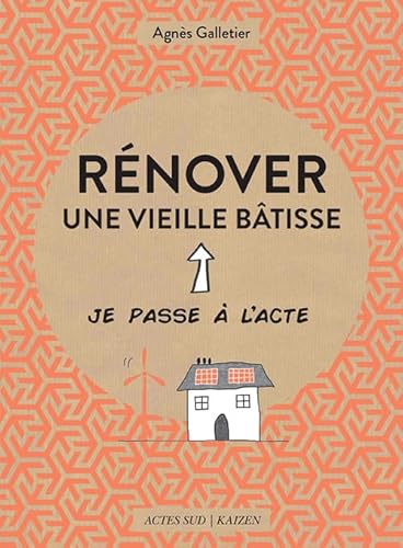 Beispielbild fr Rnover Une Vieille Btisse : Je Passe  L'acte zum Verkauf von RECYCLIVRE
