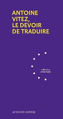 Stock image for Antoine Vitez, le devoir de traduire for sale by Librairie Pic de la Mirandole