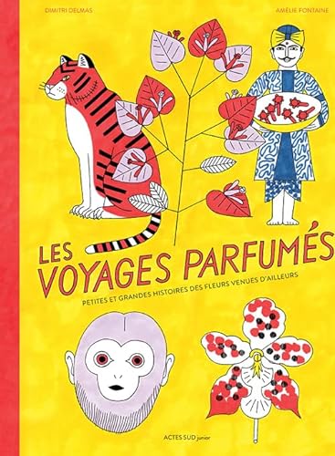 Beispielbild fr Les voyages parfums: Petites et grandes histoires des fleurs venues d'ailleurs zum Verkauf von Ammareal