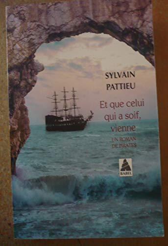 9782330081485: Et que celui qui a soif, vienne: Un roman de pirates