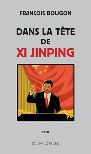 Beispielbild fr Dans La Tte De Xi Jinping : Essai zum Verkauf von RECYCLIVRE