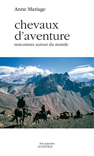 9782330084592: Chevaux d'aventure: Rencontres autour du monde