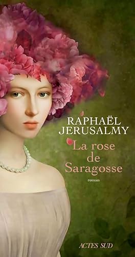 9782330090548: La Rose de Saragosse