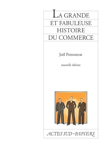 Beispielbild fr La Grande et fabuleuse histoire du commerce zum Verkauf von Gallix