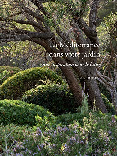 Imagen de archivo de La Mditerrane dans votre jardin : Une inspiration pour le futur a la venta por medimops