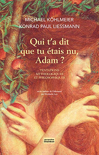 9782330097219: Qui t'a dit que tu tais nu, Adam ?: Tentations mythologiques et philosophiques