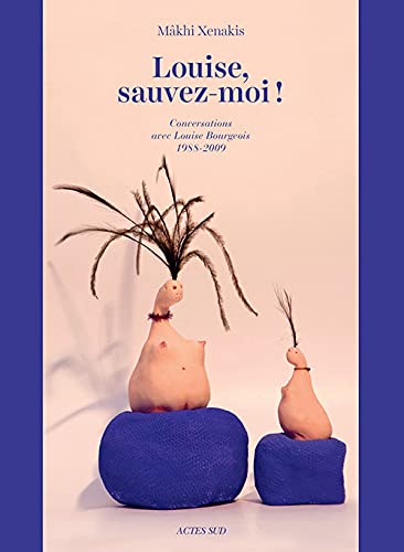 Beispielbild fr Louise, Sauvez-moi ! : Conversations Avec Louise Bourgeois, 1988-2009 zum Verkauf von RECYCLIVRE