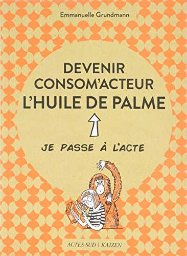 Beispielbild fr Devenir consom'acteur : l'huile de palme zum Verkauf von Ammareal