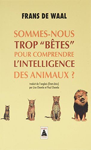 9782330103231: Sommes-nous trop "btes" pour comprendre l'intelligence des animaux ?