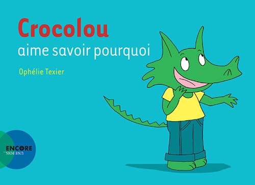 9782330108489: Crocolou aime savoir pourquoi (Encore une fois)