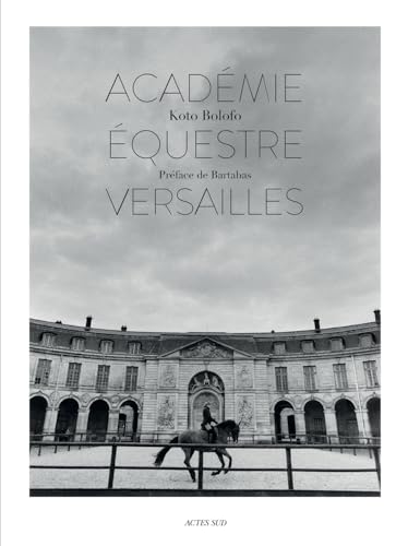 Beispielbild fr Koto Bolofo: The Equestrian Academy of Versailles zum Verkauf von GoldBooks