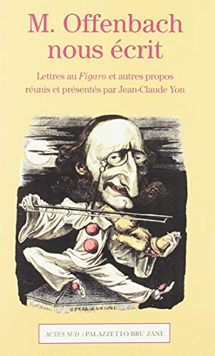 Stock image for M. Offenbach nous crit : Lettres au Figaro et autres propos for sale by medimops