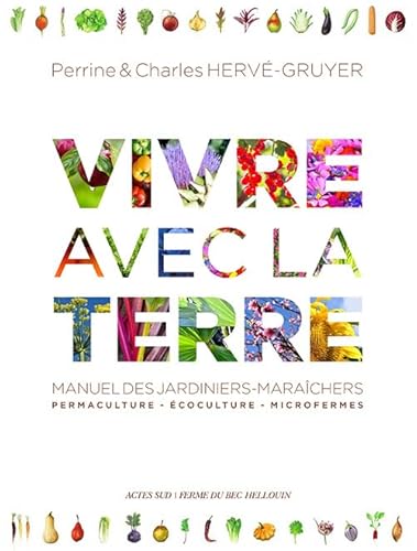 Beispielbild fr Vivre avec la terre - Mthode de la ferme du Bec Hellouin: Permaculture - Ecoculture - Microfermes zum Verkauf von Gallix