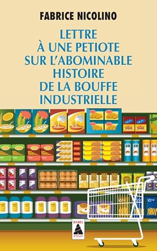 Stock image for Lettre  une petiote sur l'abominable histoire de la bouffe industrielle for sale by medimops