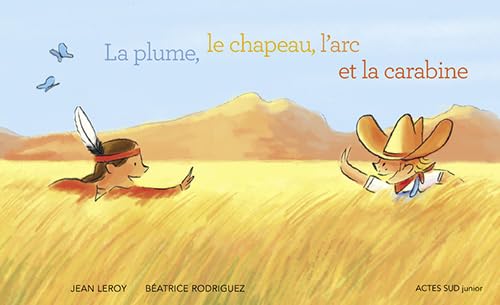 Stock image for La plume, le chapeau, l'arc et la carabine for sale by HPB-Diamond