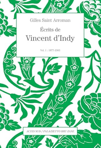 Beispielbild fr crits de Vincent d'Indy volume 1: 1877-1903 zum Verkauf von Gallix