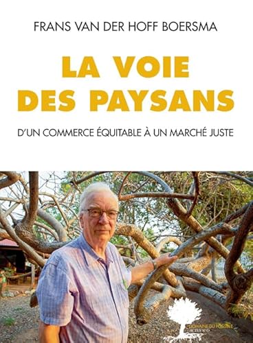 Stock image for La voie des paysans: D'un commerce quitable  un march juste for sale by Ammareal