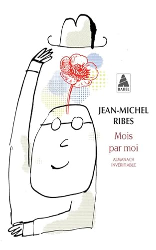 Beispielbild fr Mois par moi: Almanach invrifiable, suivi de Almanach de l'auteur dramatique Ribes, Jean-Michel zum Verkauf von BIBLIO-NET