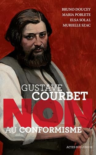 Beispielbild fr Gustave Courbet : "Non au conformisme" zum Verkauf von Revaluation Books