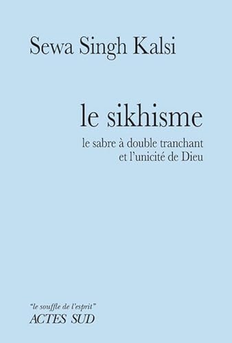 Beispielbild fr Le sikhisme: Le sabre  double tranchant et l'unicit de dieu zum Verkauf von Gallix